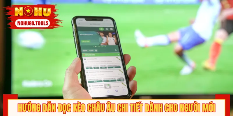 Hội viên cần hiểu rõ cách chơi Kèo Châu Âu